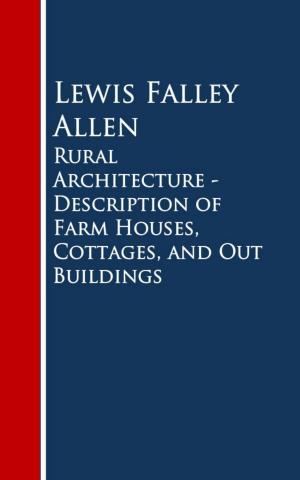 Cover of the book Rural Architecture - Description of Farm Houses, Cottages, and Out Buildings by Thomas Paine