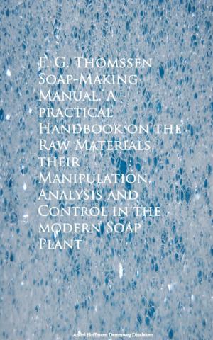 Cover of the book Soap-Making Manual. A practical Handbook on the RControl in the modern Soap Plant by James E. Gallaher