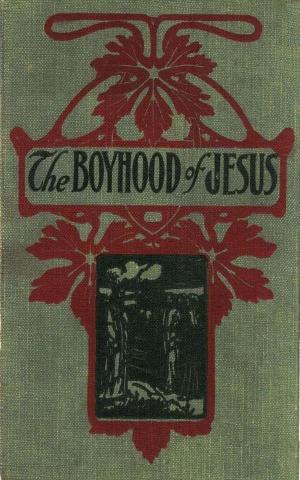 Cover of the book The Boyhood of Jesus by Ella Noyes Noyes