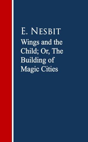 Cover of the book Wings and the Child: The Building of Magic Cities by Joseph Hergesheimer