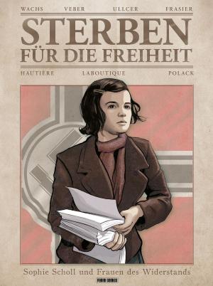 Cover of the book Sterben für die Freiheit - Sophie Scholl und Frauen des Widerstands by Garth Ennis