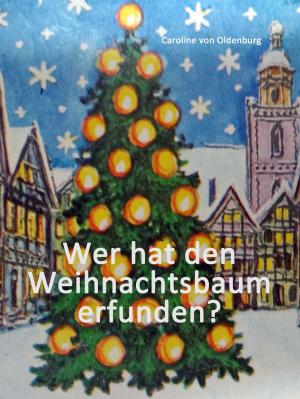 Book cover of Wer hat den Weihnachtsbaum erfunden?
