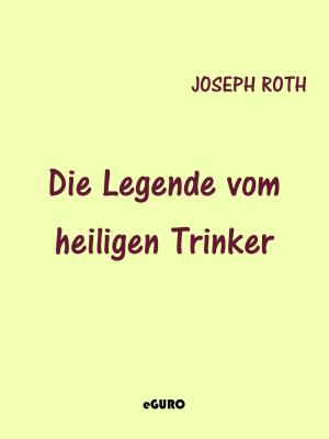 Cover of the book Die Legende vom heiligen Trinker by Edgar Wallace