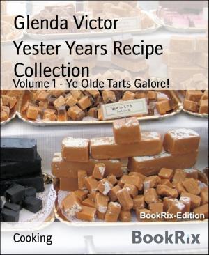 Cover of the book Yester Years Recipe Collection by Noah Daniels