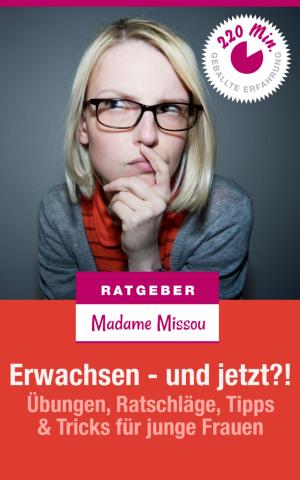 Book cover of Erwachsen - und jetzt?! Übungen, Ratschläge, Tipps & Tricks für junge Frauen
