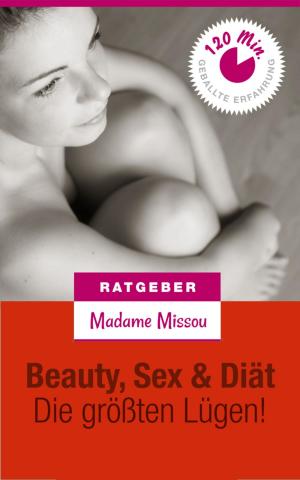 Cover of the book Beauty, Sex & Diät - Die größten Lügen! by Nia White