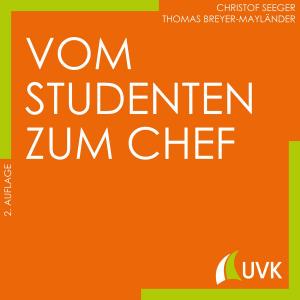 Cover of the book Vom Studenten zum Chef by Jörg Strübing, Bernt Schnettler