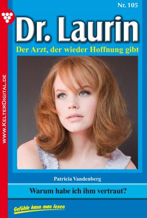 Cover of the book Dr. Laurin 105 – Arztroman by Patricia Vandenberg