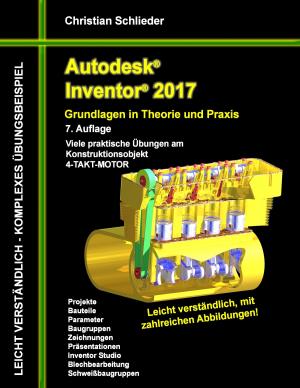 Book cover of Autodesk Inventor 2017 - Grundlagen in Theorie und Praxis