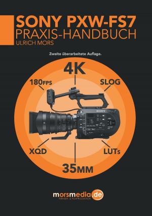 Cover of the book Das Sony PXW-FS7 Praxishandbuch by Andre Le Bierre