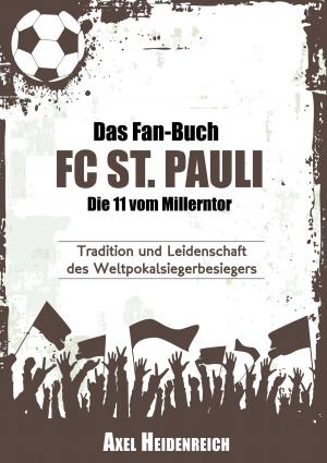 Cover of the book Das Fan-Buch FC St. Pauli - Die 11 vom Millerntor by Oliver Janz