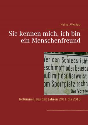 Cover of the book Sie kennen mich, ich bin ein Menschenfreund by Sylvia Schwanz