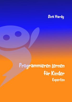 Cover of the book Programmieren lernen für Kinder - Experten by Jörg Becker