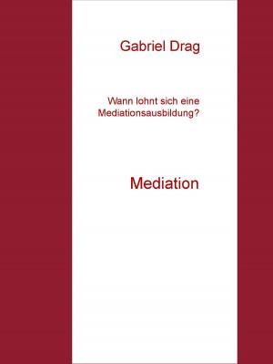 Cover of the book Wann lohnt sich eine Mediationsausbildung? by Heidi Moor-Blank