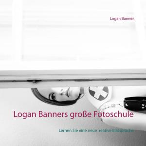 Cover of the book Logan Banners große Fotoschule by Playboy