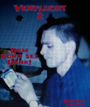 Cover of the book Verflucht 2! Dem Euro sei Dank! by Franz Kafka