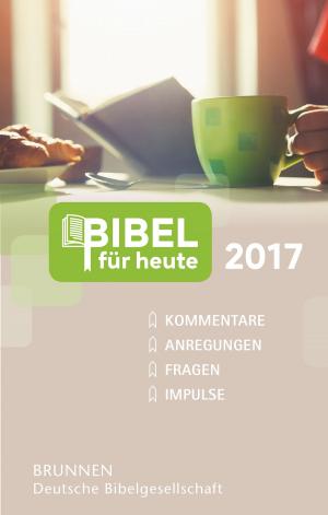 Cover of the book Bibel für heute 2017 by Dietrich Bonhoeffer