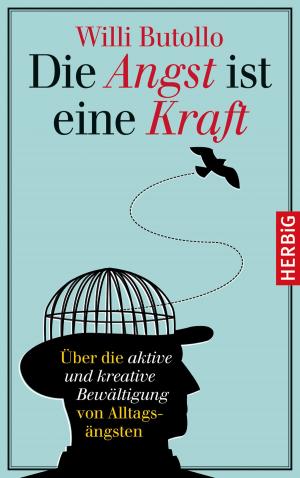 Cover of the book Die Angst ist eine Kraft by Ernst Peter Fischer