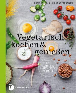 Cover of the book Vegetarisch kochen & genießen by Stefanie Knorr, Martin Schröder