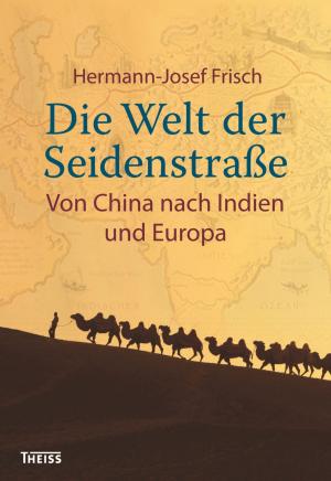 Cover of the book Die Welt der Seidenstraße by Gaia Vince