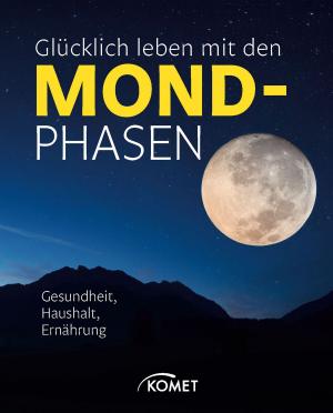 Cover of the book Glücklich leben mit den Mondphasen by Peter Himmelhuber, Hans-Werner Bastian