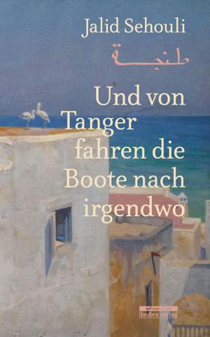 Cover of the book Und von Tanger fahren die Boote nach irgendwo by Raphael Thelen, Thomas Victor