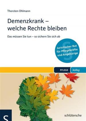 Cover of the book Demenzkrank - welche Rechte bleiben by Birgit Henze