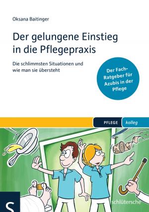 Cover of the book Der gelungene Einstieg in die Pflegepraxis by Ruth van der Vight-Klußmann