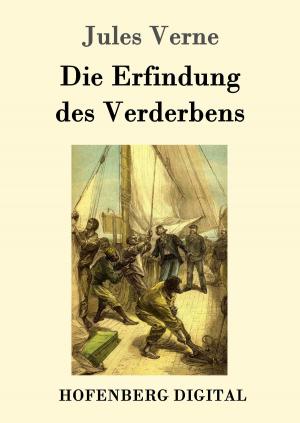 Cover of the book Die Erfindung des Verderbens by Edward Bulwer-Lytton