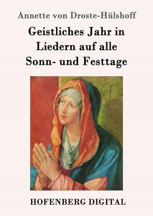 Cover of the book Geistliches Jahr in Liedern auf alle Sonn- und Festtage by Oskar Panizza