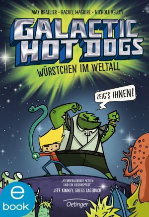 Cover of the book Galactic Hot Dogs. Würstchen im Weltall by Kirsten Boie, Susanne Heeder