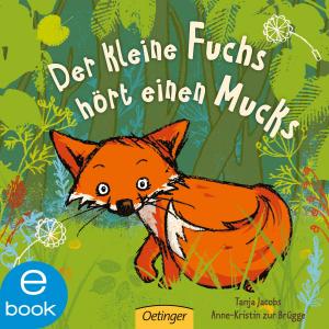 Cover of the book Der kleine Fuchs hört einen Mucks by Tanya Stewner, Simone Hennig