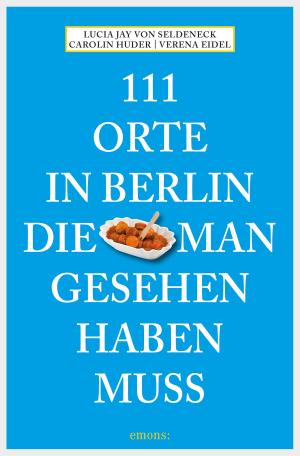 Book cover of 111 Orte in Berlin, die man gesehen haben muss