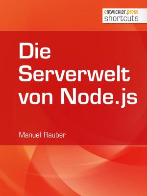 Cover of the book Die Serverwelt von Node.js by Markus Kopf, Wolfgang Frank, Peter Friese