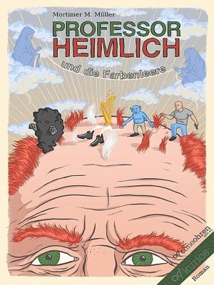 Cover of the book Professor Heimlich und die Farbenleere by Gordon Lawrie
