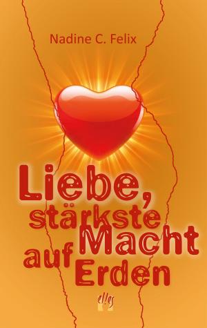 Cover of the book Liebe, stärkste Macht auf Erden by Kyrian Malone