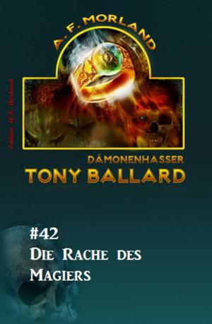 Cover of the book Tony Ballard #42: Die Rache des Magiers by Pete Hackett
