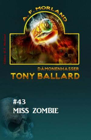 Cover of the book Tony Ballard #43: Miss Zombie by Marten Munsonius, Alfred Wallon