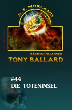 Cover of the book Tony Ballard #44: Die Toteninsel by Hendrik M. Bekker