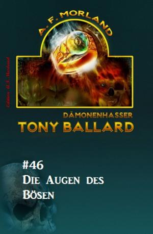 Cover of the book Tony Ballard #46: Die Augen des Bösen by Alfred Wallon