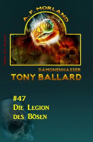 Cover of the book Tony Ballard #47: Die Legion des Bösen by Alfred Wallon