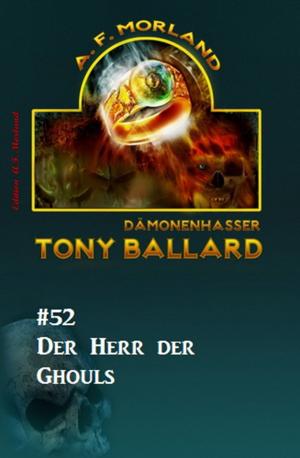 Cover of the book Tony Ballard #52: Der Herr der Ghouls by Peter Dubina