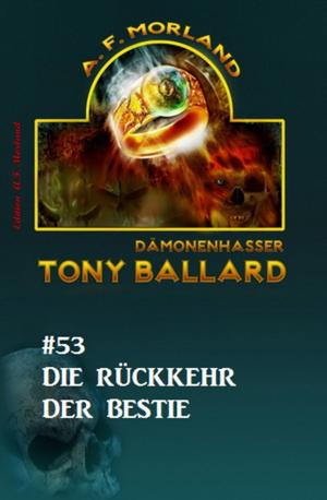 Cover of the book Tony Ballard #53: Die Rückkehr der Bestie by Pete Hackett