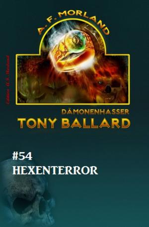Cover of the book Tony Ballard #54: Hexenterror by Jens-Philipp Gründler