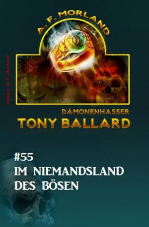Cover of Tony Ballard #55: Im Niemandsland des Bösen