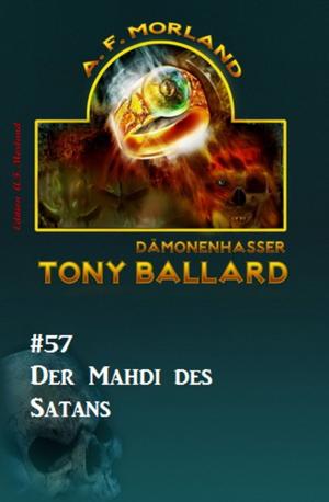Cover of the book Tony Ballard #57: Der Mahdi des Satans by Thomas West