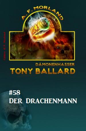 Cover of the book Tony Ballard #58: Der Drachenmann by Gerd Maximovic