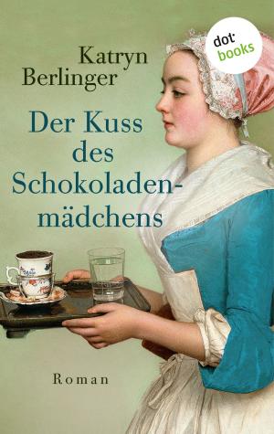 Cover of the book Der Kuss des Schokoladenmädchens by Helga Beyersdörfer