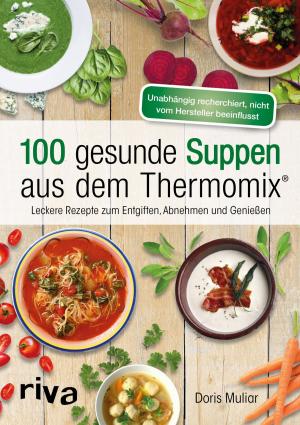 Book cover of 100 gesunde Suppen aus dem Thermomix®