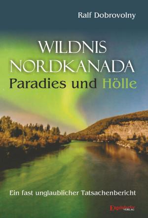 Cover of the book Wildnis Nordkanada - Paradies und Hölle by M. TroJan